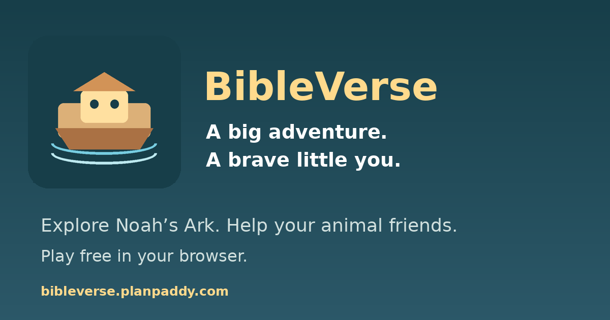 BibleVerse: a big adventure, a brave little you, with Noah’s ark